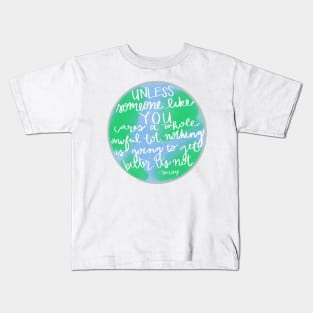 Unless - Earth Day Kids T-Shirt